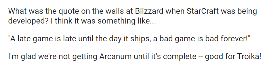 "What was the quote on the walls at Blizzard when StarCraft was being developed? I think it was something like... 'A late game is late until the day it ships, a bad game is bad forever!'"